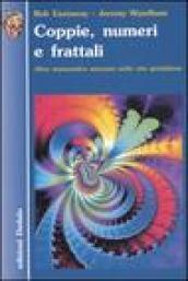 Coppie, numeri e frattali. Altra matematica nascosta nella vita quotidiana