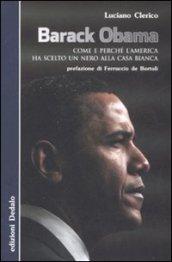 Barack Obama. Come e perché l'America ha scelto un nero alla Casa Bianca