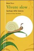 Vivere slow. Apologia della lentezza