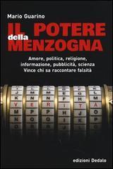 Il potere della menzogna. Amore, politica, religione, informazione, pubblicità, scienza. Vince chi sa raccontare falsità