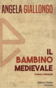 Il bambino medievale. Storia di infanzie