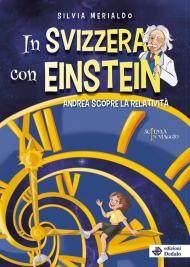 In Svizzera con Einstein. Andrea scopre la relatività