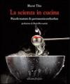 La scienza in cucina. Piccolo trattato di gastronomia molecolare