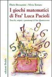 I giochi matematici di fra' Luca Pacioli. Trucchi, enigmi e passatempi di fine Quattrocento