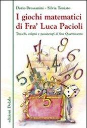 I giochi matematici di fra' Luca Pacioli. Trucchi, enigmi e passatempi di fine Quattrocento