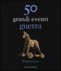 50 grandi eventi. Guerra