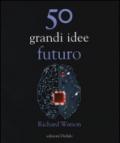 50 grandi idee. Futuro