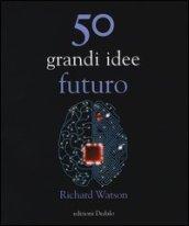 50 grandi idee. Futuro