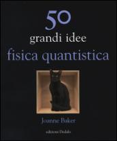 50 grandi idee. Fisica quantistica