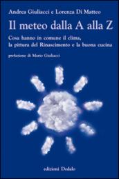 Il meteo dalla A alla Z. Cosa hanno in comune il clima, la pittura del Rinascimento e la buona cucina