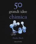 50 grandi idee. Chimica