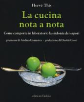 La cucina nota a nota. Come comporre in laboratorio la sinfonia dei sapori