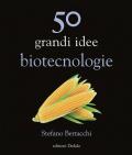 50 grandi idee. Biotecnologie