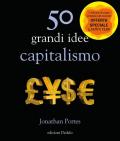 50 grandi idee. Capitalismo. Nuova ediz.