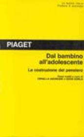 Dal bambino all'adolescente. La costruzione del pensiero. Passi scelti