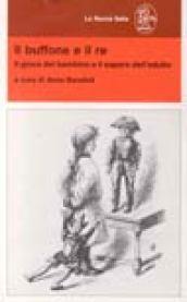 Il buffone e il re. Il gioco del bambino e il sapere dell'adulto