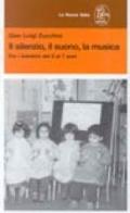 Il silenzio, il suono, la musica. Per i bambini dai 2 ai 7 anni