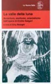 La valle della luna. Avventura, esotismo, orientalismo nell'opera di Emilio Salgari