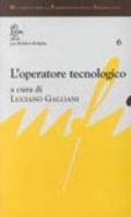 L'operatore tecnologico