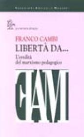 Libertà da... L'eredità del marxismo pedagogico