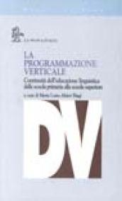 La programmazione verticale. Continuità dell'educazione linguistica dalla scuola primaria alla scuola superiore