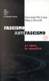 Fascismo/antifascismo. Le idee, le identità