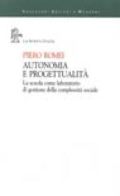 Autonomia e progettualità. La scuola come laboratorio di gestione della complessità sociale