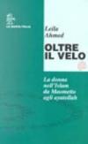 Oltre il velo. La donna nell'Islam da Maometto agli ayatollah