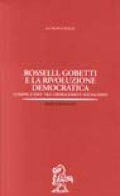 Rosselli, Gobetti e la rivoluzione democratica. Uomini e idee tra liberalismo e socialismo