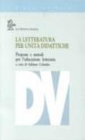 La letteratura per unità didattiche. Proposte e metodi per l'educazione letteraria