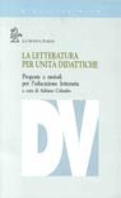 La letteratura per unità didattiche. Proposte e metodi per l'educazione letteraria