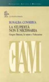 La stupidità non è necessaria. Gregory Bateson, la natura e l'educazione