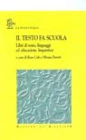 Il testo fa scuola. Libri di testo, linguaggi ed educazione linguistica