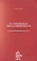 Il controllo della criminalità. Politica criminale e nuovo Codice di procedura penale