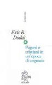 Pagani e cristiani in un'epoca di angoscia. Aspetti dell'esperienza religiosa da Marco Aurelio a Costantino