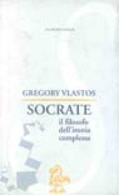 Socrate. Il filosofo dell'ironia complessa