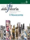 I fili della storia. Il Novecento. Per il biennio degli Ist. Professionali