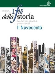 I fili della storia. Il Novecento. Per il biennio degli Ist. Professionali