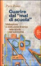 Guarire dal «Mal di scuola». Motivazione e costruzione di senso nella scuola dell'autonomia