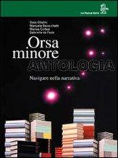 Orsa minore. Navigare nella narrativa. Per il biennio dei Licei e degli Ist. Tecnici