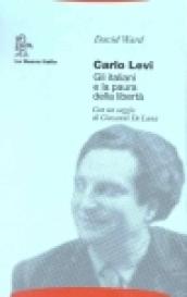 Carlo Levi. Gli italiani e la paura della libertà