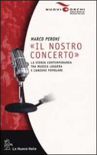 Il nostro concerto. La storia contemporanea tra musica leggera e canzone popolare