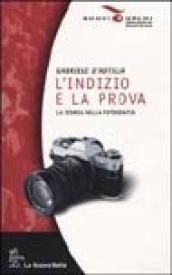 L'indizio e la prova. La storia nella fotografia