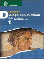 Dialogo con la storia. Dalla preistoria al II secolo d. C. Per le Scuole superiori