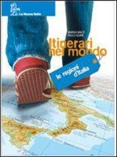 Itinerari nel mondo. Regioni d'Italia-Geografia generale Europa-Stati europei-Regioni d'Italia. Per la Scuola media