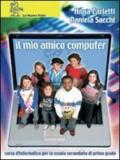 Il mio amico computer. Per la Scuola media. Con CD-ROM