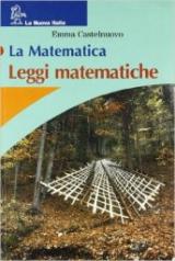 La matematica. Leggi matematiche. Per la Scuola media