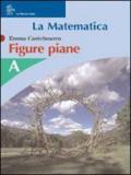 La matematica. Volume A. Figure piane.