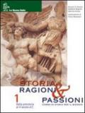 Storia, ragioni & passioni. Per le Scuole superiori. Con CD-ROM: 1