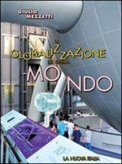 La globalizzazione del sistema mondo. Per le Scuole superiori